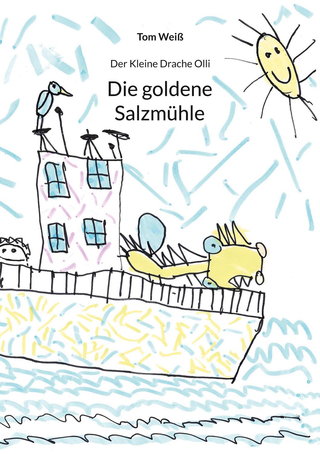 Cover: 9783757811266 | Die goldene Salzmühle | Der Kleine Drache Olli | Tom Weiß | Buch