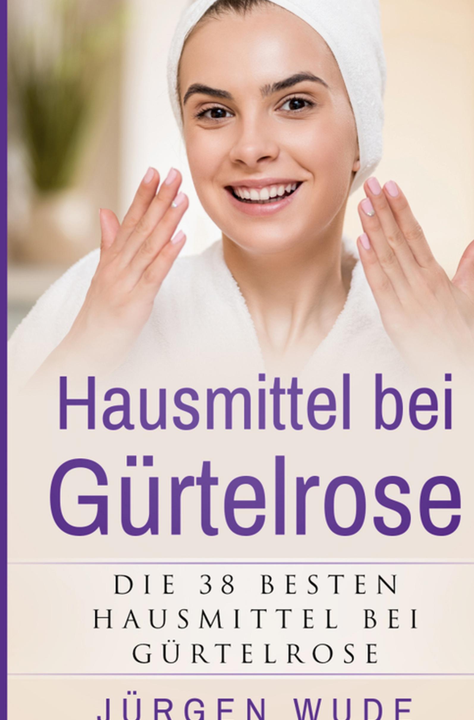 Cover: 9783757907464 | Hausmittel bei Gürtelrose | Die 38 besten Hausmittel bei Gürtelrose