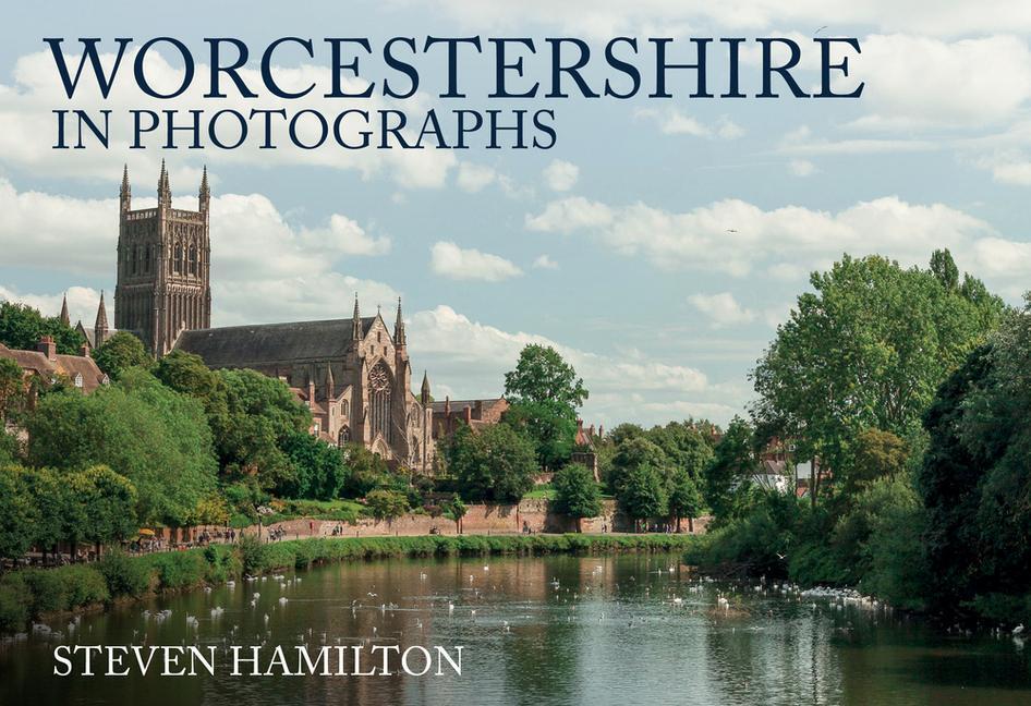 Cover: 9781445696034 | Worcestershire in Photographs | Steven Hamilton | Taschenbuch | 2021