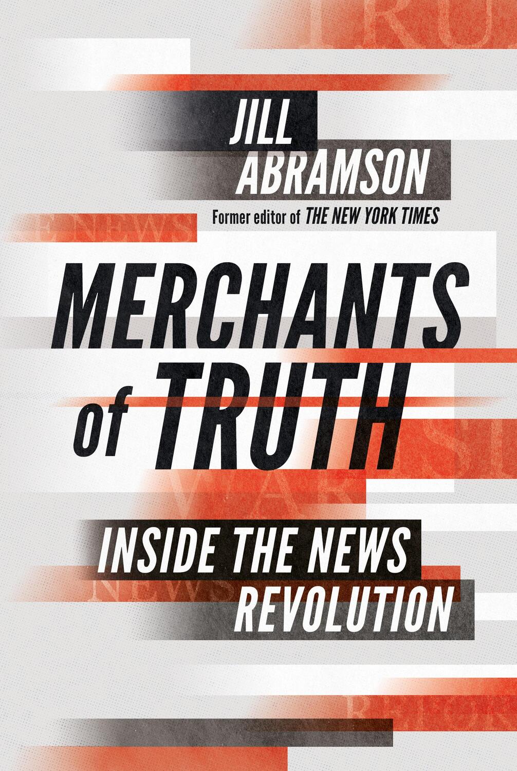Cover: 9781847923783 | Abramson, J: Merchants of Truth | Inside the News Revolution | Buch