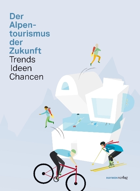 Cover: 9783709972670 | Der Alpentourismus der Zukunft | Trends - Ideen - Chancen | Buch