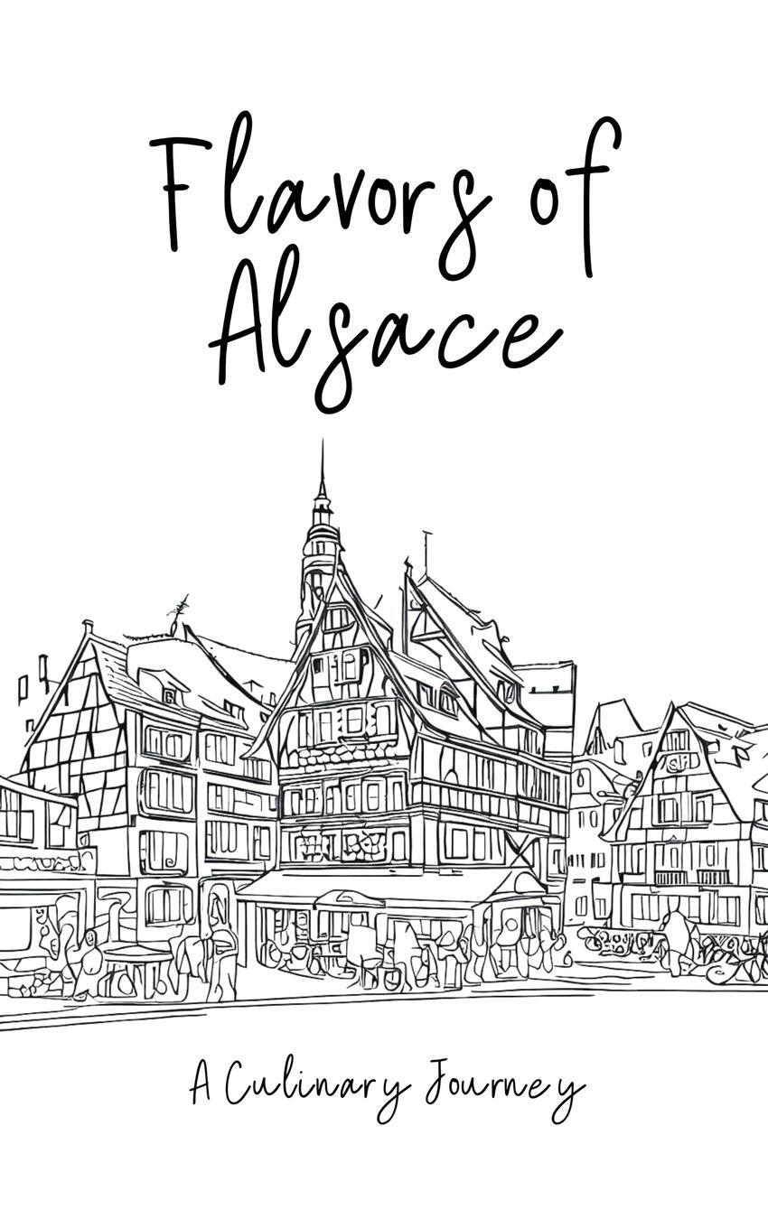 Cover: 9798223166979 | Flavors of Alsace | A Culinary Journey | Clock Street Books | Buch