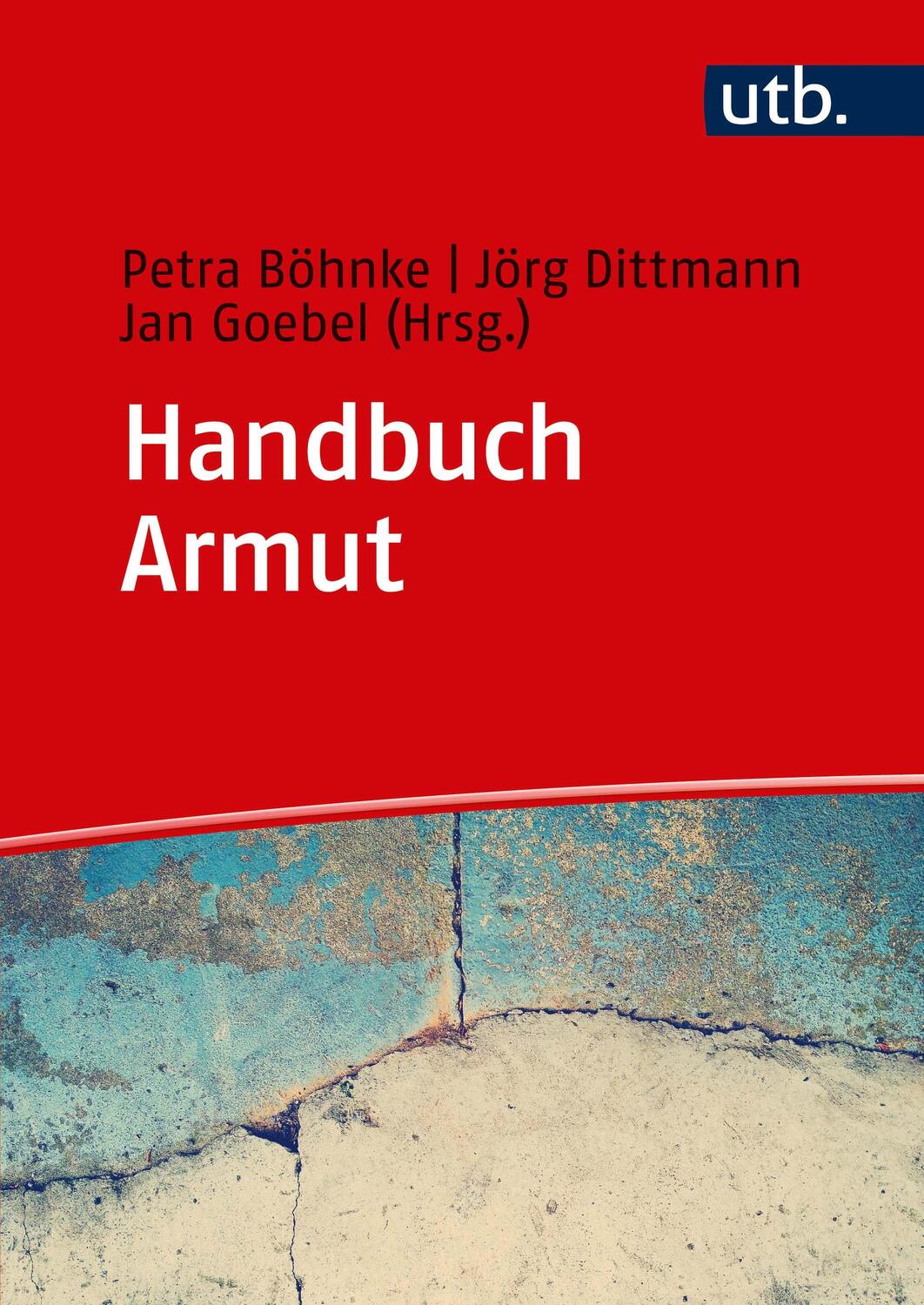 Cover: 9783825249571 | Handbuch Armut | Ursachen, Trends, Maßnahmen | Petra Böhnke (u. a.)