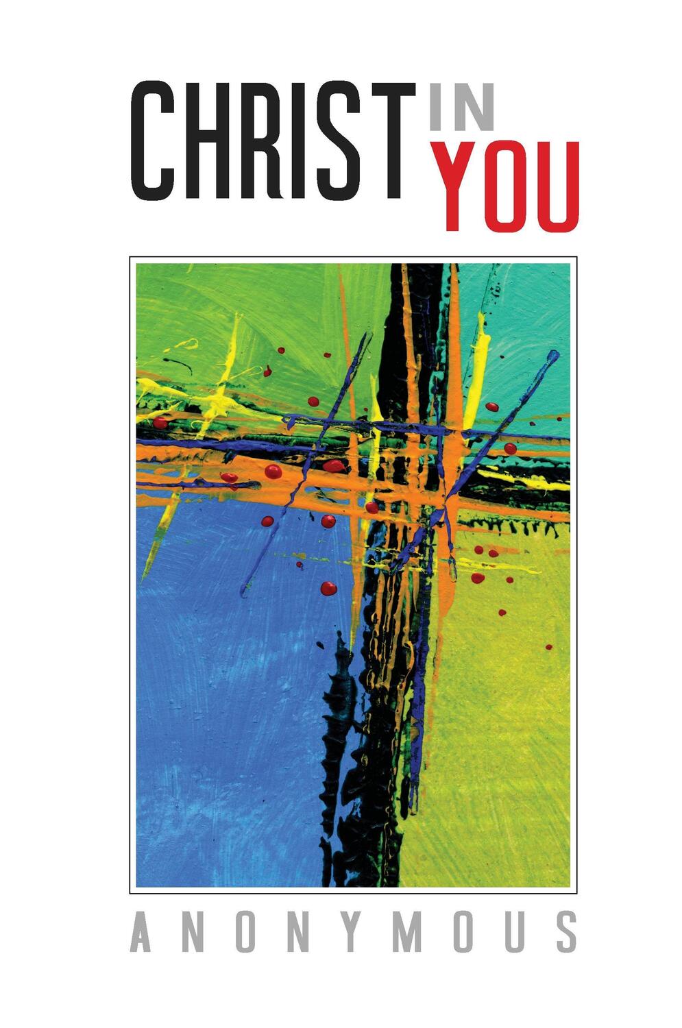 Cover: 9781910121566 | Christ In You | Anonymous | Taschenbuch | Paperback | Englisch | 2015