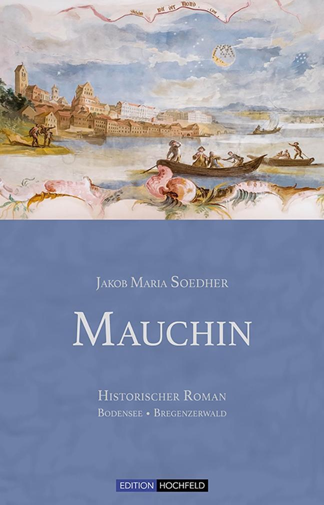 Cover: 9783981802528 | Mauchin | Roman-Trilogie, Bregenzerwald, Bodensee, Teil 1 | Soedher