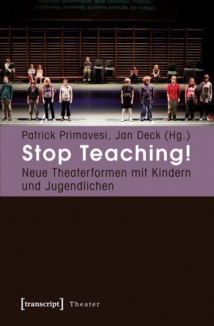 Cover: 9783837614084 | Stop Teaching! | Neue Theaterformen mit Kindern und Jugendlichen