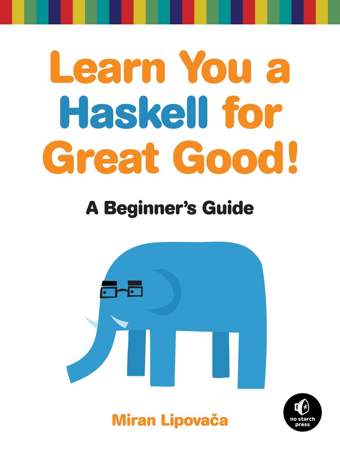 Cover: 9781593272838 | Learn You a Haskell for Great Good! | A Beginner's Guide to Haskell