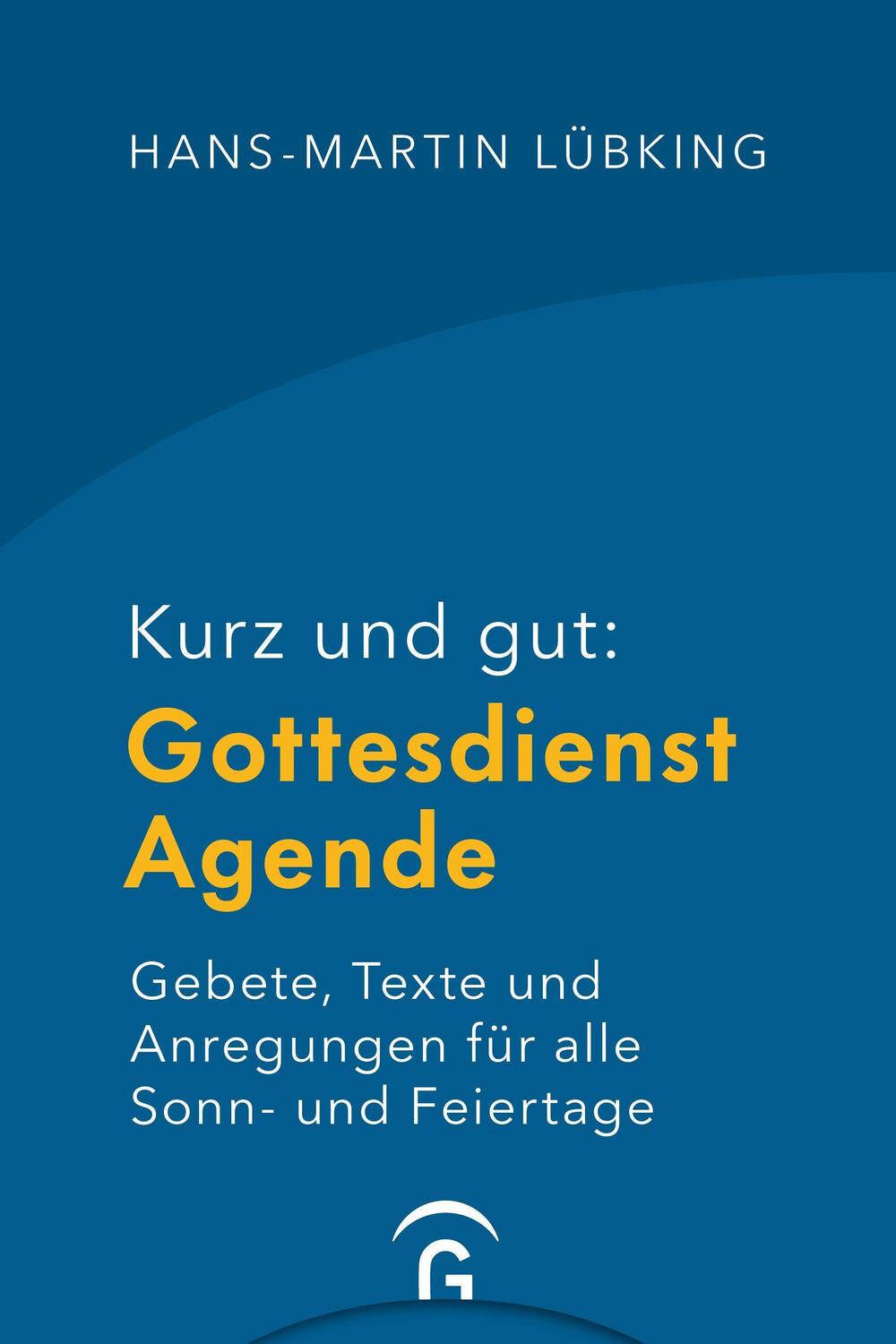 Cover: 9783579065427 | Kurz und gut: Gottesdienst-Agende | Hans-Martin Lübking | Buch | 2023