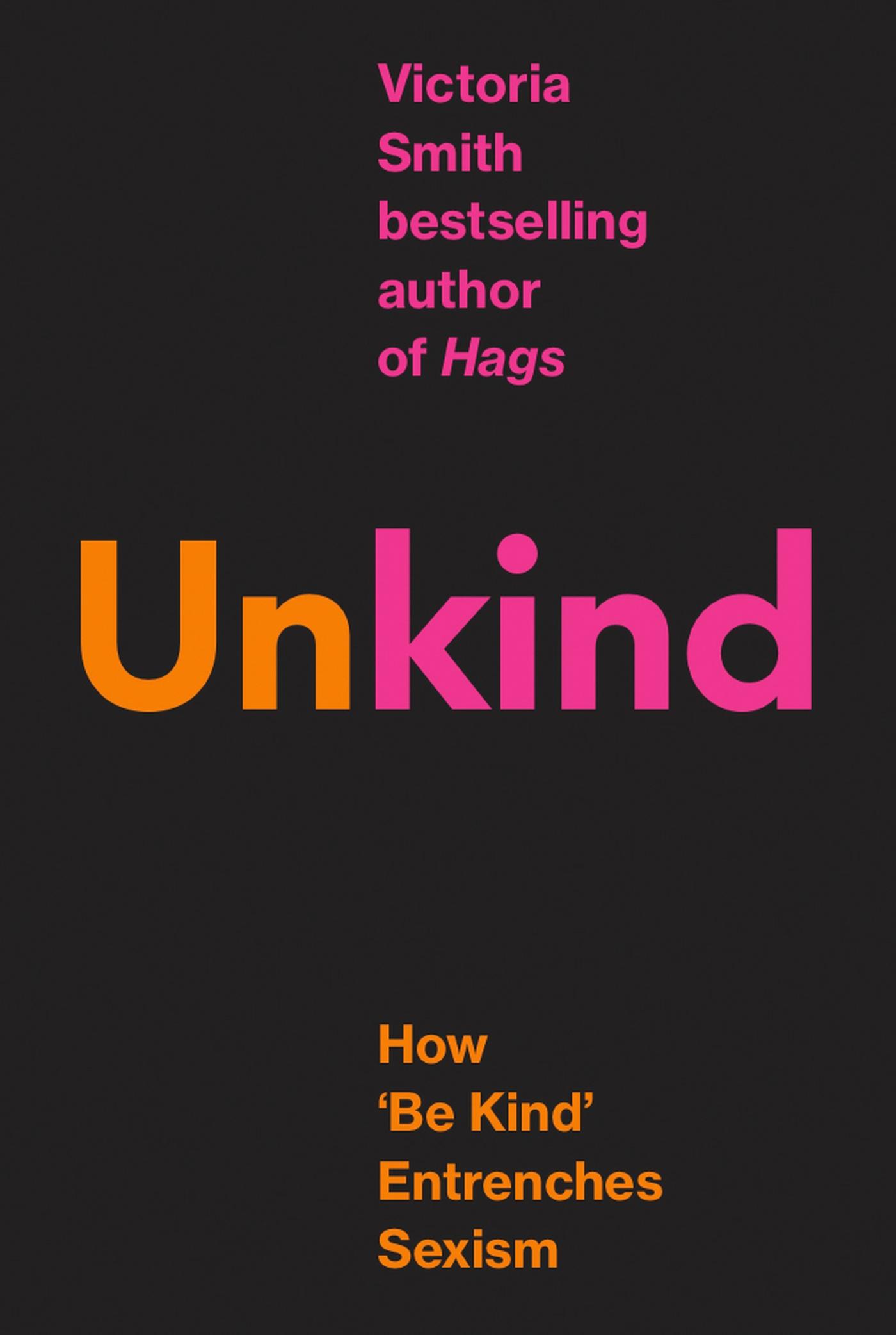 Cover: 9780349127149 | (Un)kind | How 'Be Kind' Entrenches Sexism | Victoria Smith | Buch