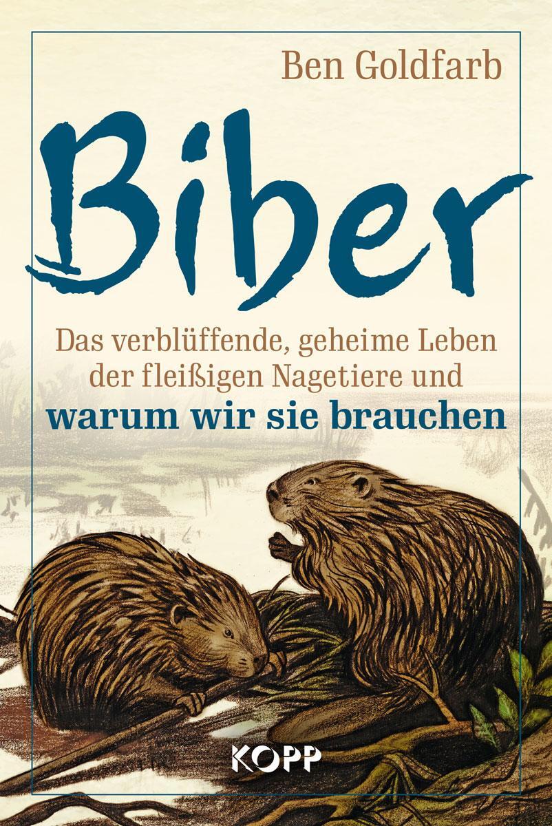 Cover: 9783864458279 | Biber | Ben Goldfarb | Buch | Deutsch | 2021 | Kopp Verlag