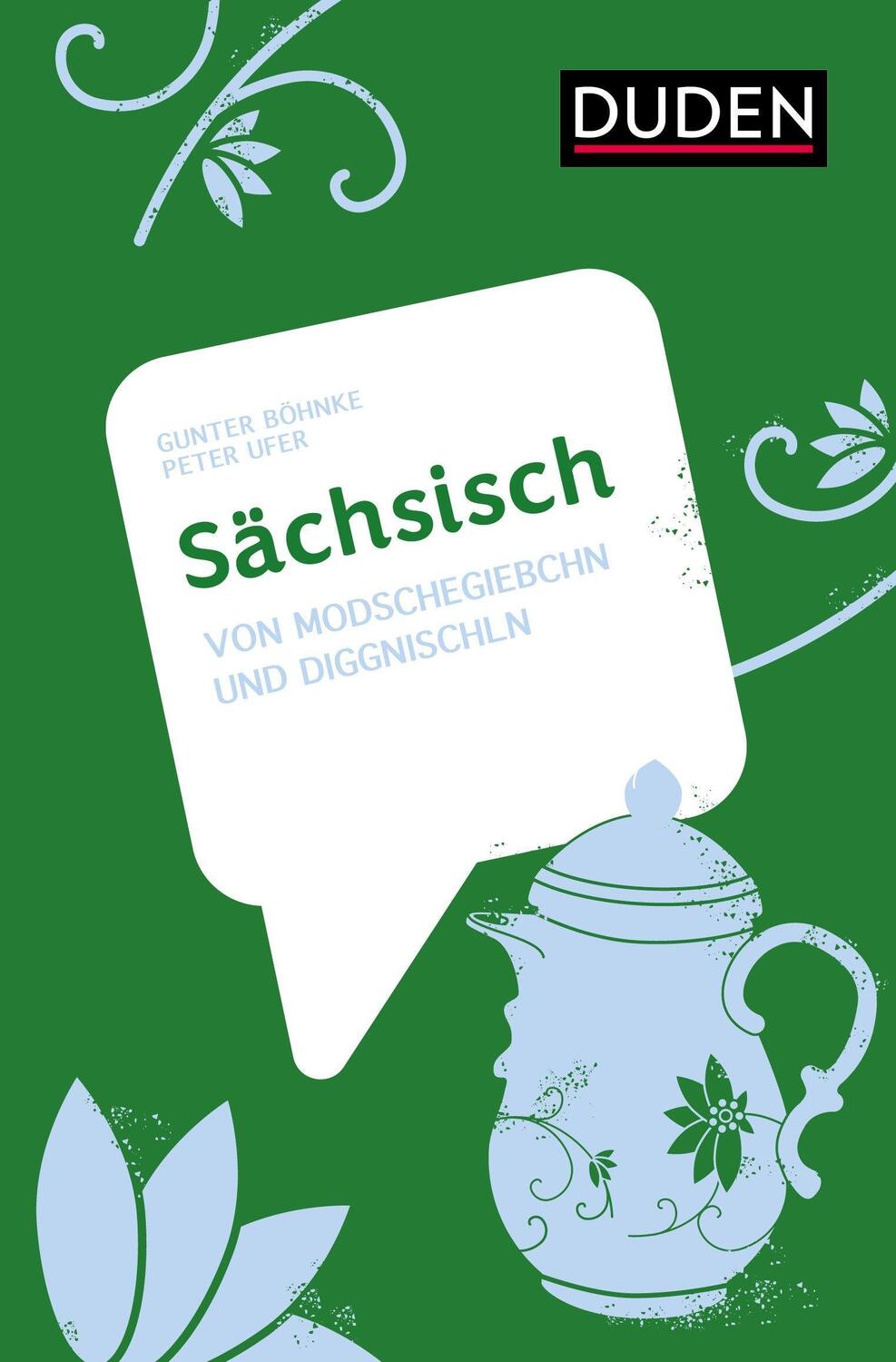 Cover: 9783411756841 | Sächsisch | Von Modschegiebschn und Diggnischln | Böhnke (u. a.)