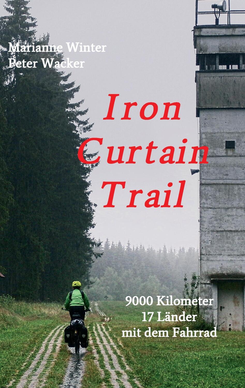 Cover: 9783734520310 | Iron Curtain Trail | 9000 km mit dem Fahrrad durch Europa | Buch