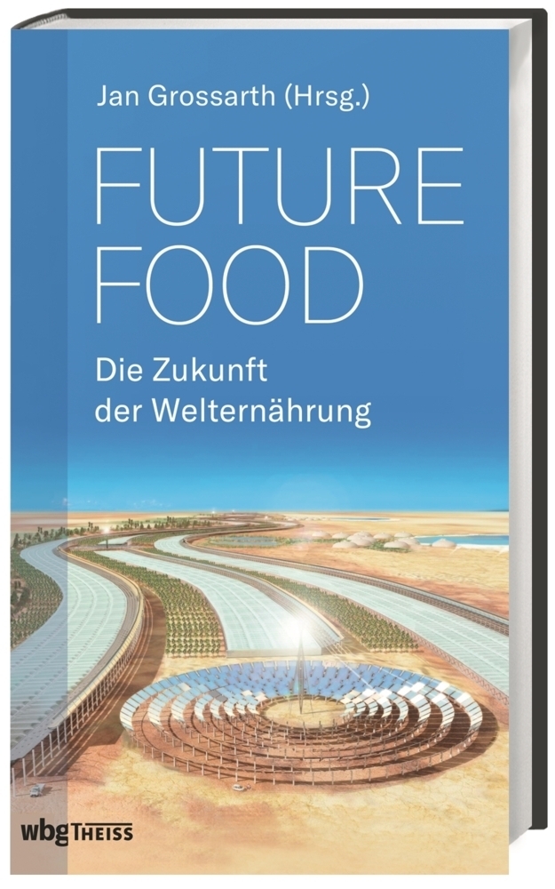 Cover: 9783806239713 | Future Food - Die Zukunft der Welternährung | Jan Grossarth | Buch