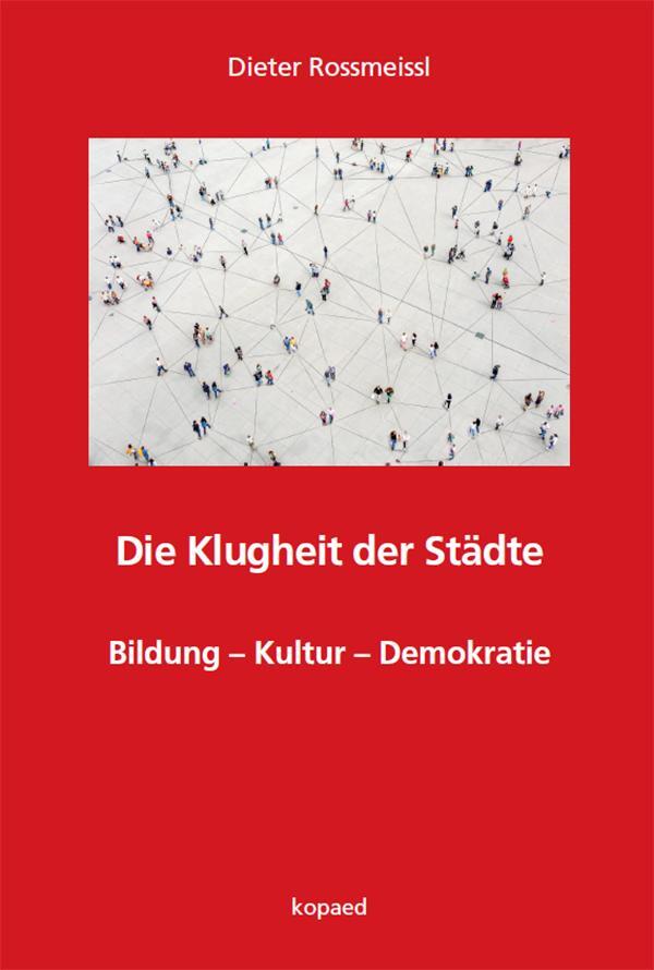 Cover: 9783968480442 | Die Klugheit der Städte | Bildung - Kultur - Demokratie | Rossmeissl