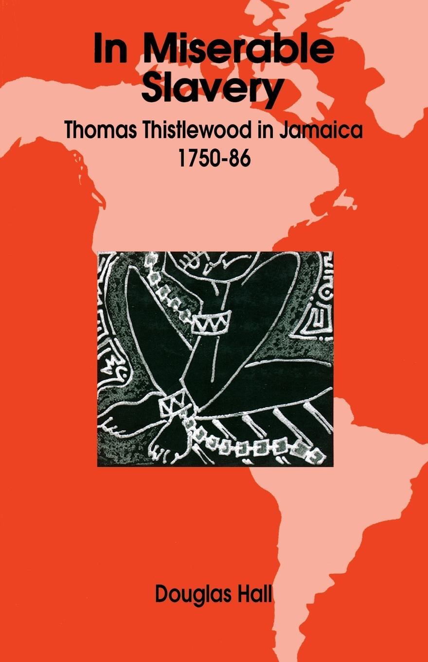Cover: 9789766400668 | In Miserable Slavery | Thomas Thistlewood in Jamaica 1750-86 | Hall