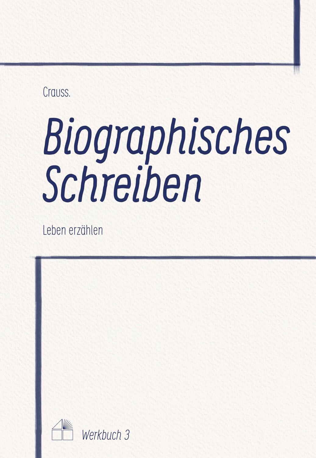 Cover: 9783962425036 | Biographisches Schreiben | Leben erzählen | .. Crauss | Taschenbuch