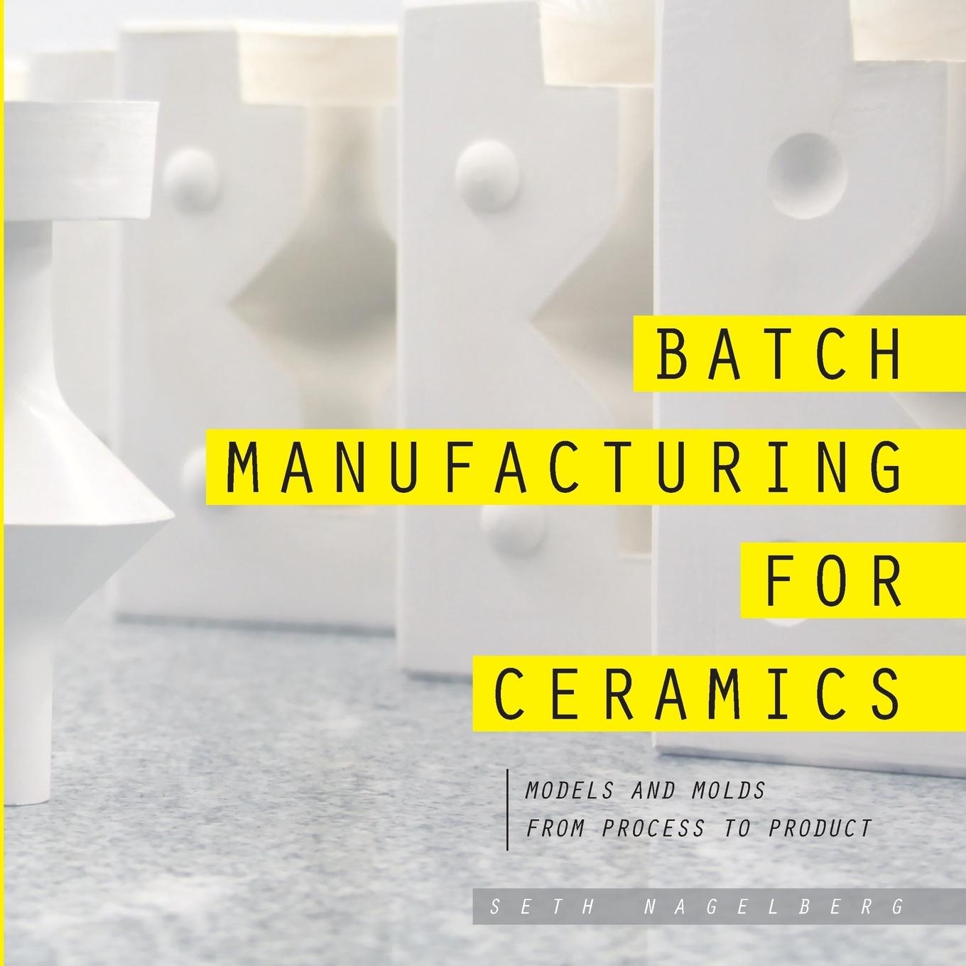 Cover: 9781312378599 | Batch Manufacturing for Ceramics | Seth Nagelberg | Taschenbuch | 2014