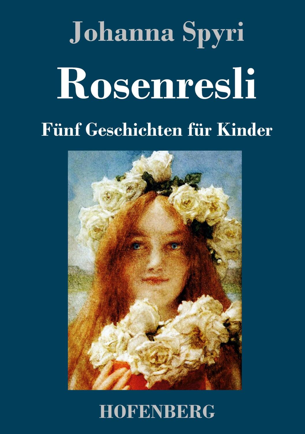 Cover: 9783743732513 | Rosenresli | Fünf Geschichten für Kinder | Johanna Spyri | Buch | 2019