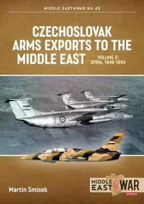 Cover: 9781915070784 | Czechoslovak Arms Exports to the Middle East Volume 2 | Martin Smisek