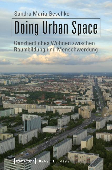 Cover: 9783837624489 | Doing Urban Space | Sandra Maria Geschke | Taschenbuch | 360 S. | 2013