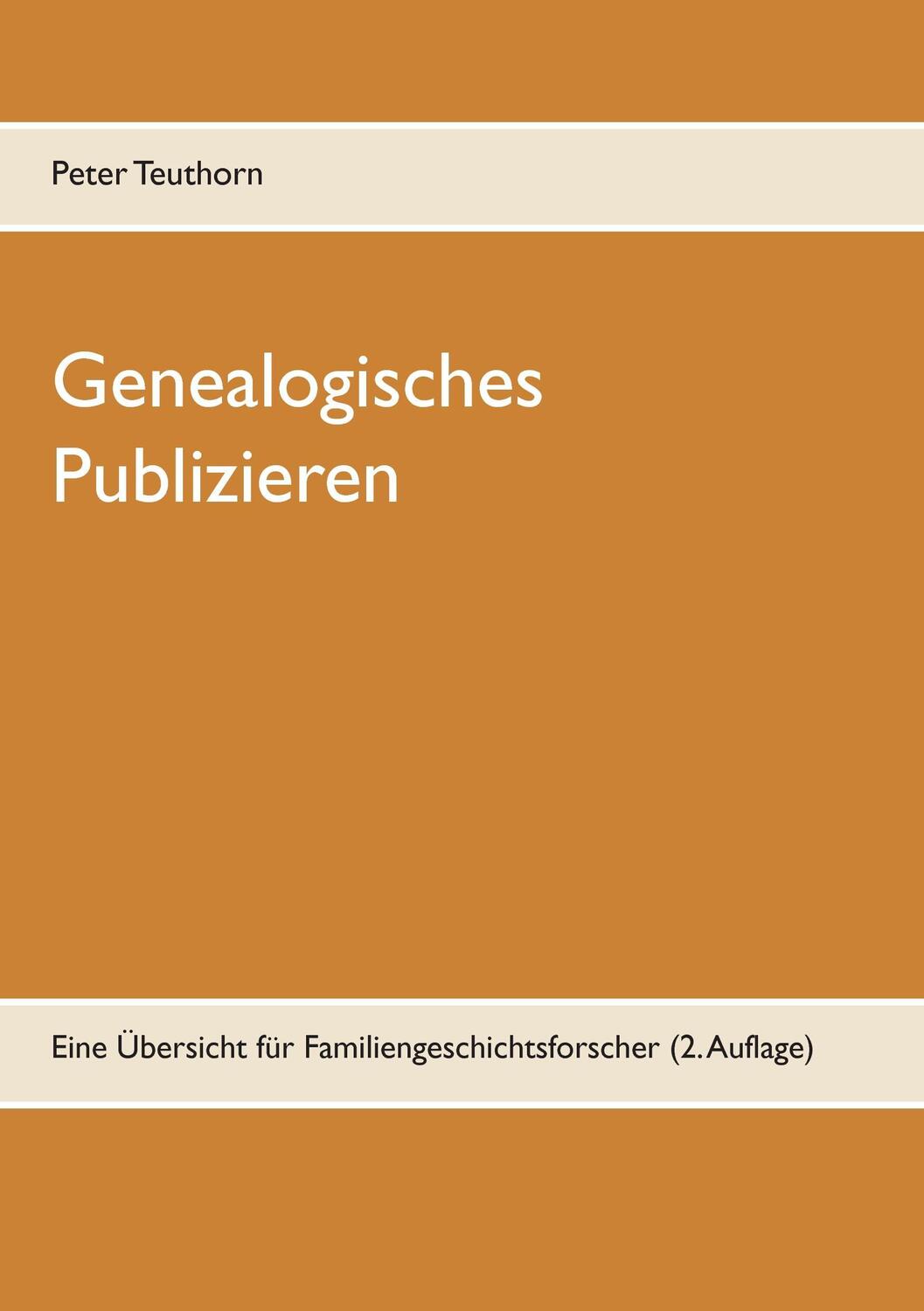 Cover: 9783741280115 | Genealogisches Publizieren | Peter Teuthorn | Taschenbuch | Paperback