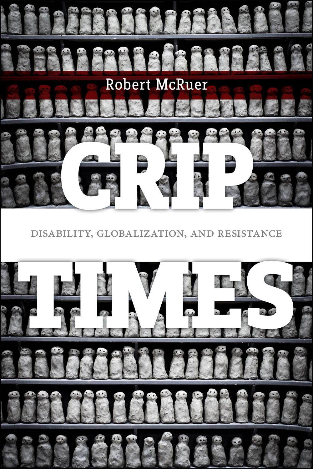Cover: 9781479874156 | Crip Times: Disability, Globalization, and Resistance | Robert Mcruer