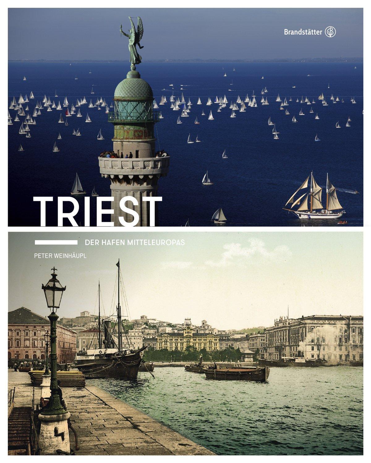 Cover: 9783710602269 | Triest | Der Hafen Mitteleuropas | Peter Weinhäupl | Buch | Deutsch