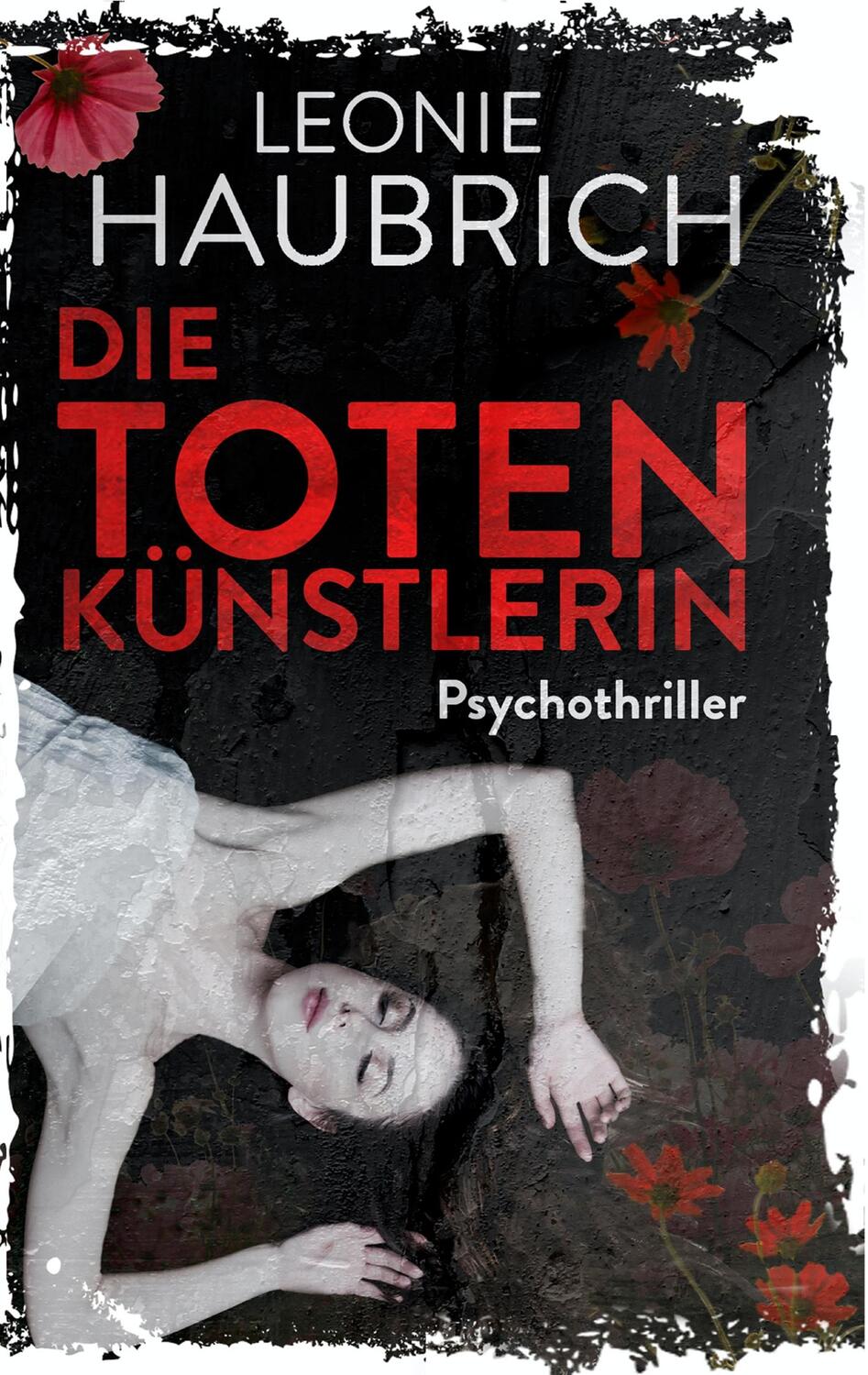 Cover: 9783750422193 | Die Totenkünstlerin | Psychothriller | Leonie Haubrich | Taschenbuch