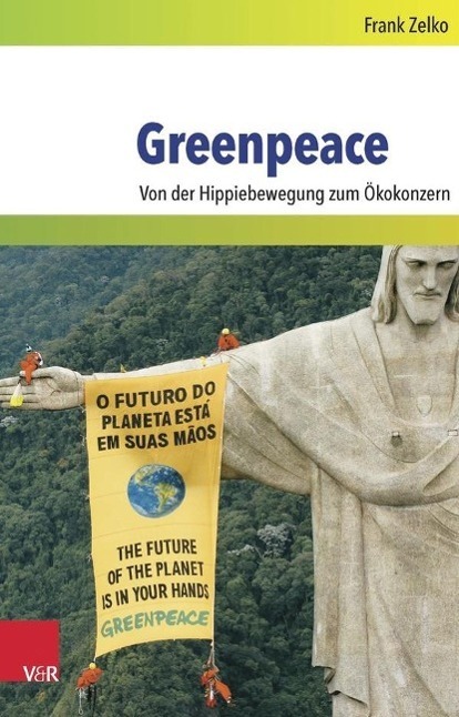 Cover: 9783525317129 | Greenpeace | Frank Zelko | Buch | 358 S. | Deutsch | 2014