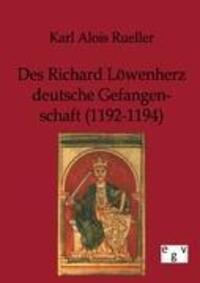 Cover: 9783863823948 | Des Richard Löwenherz deutsche Gefangenschaft (1192-1194) | Rueller