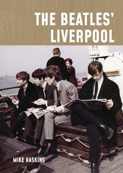 Cover: 9781841659466 | The Beatles' Liverpool | Mike Haskins | Taschenbuch | Paperback | 2022