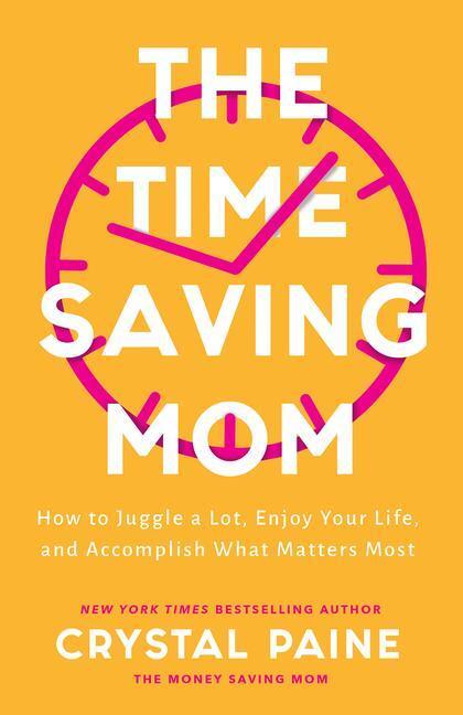 Cover: 9780764237249 | The Time-Saving Mom - How to Juggle a Lot, Enjoy Your Life, and...