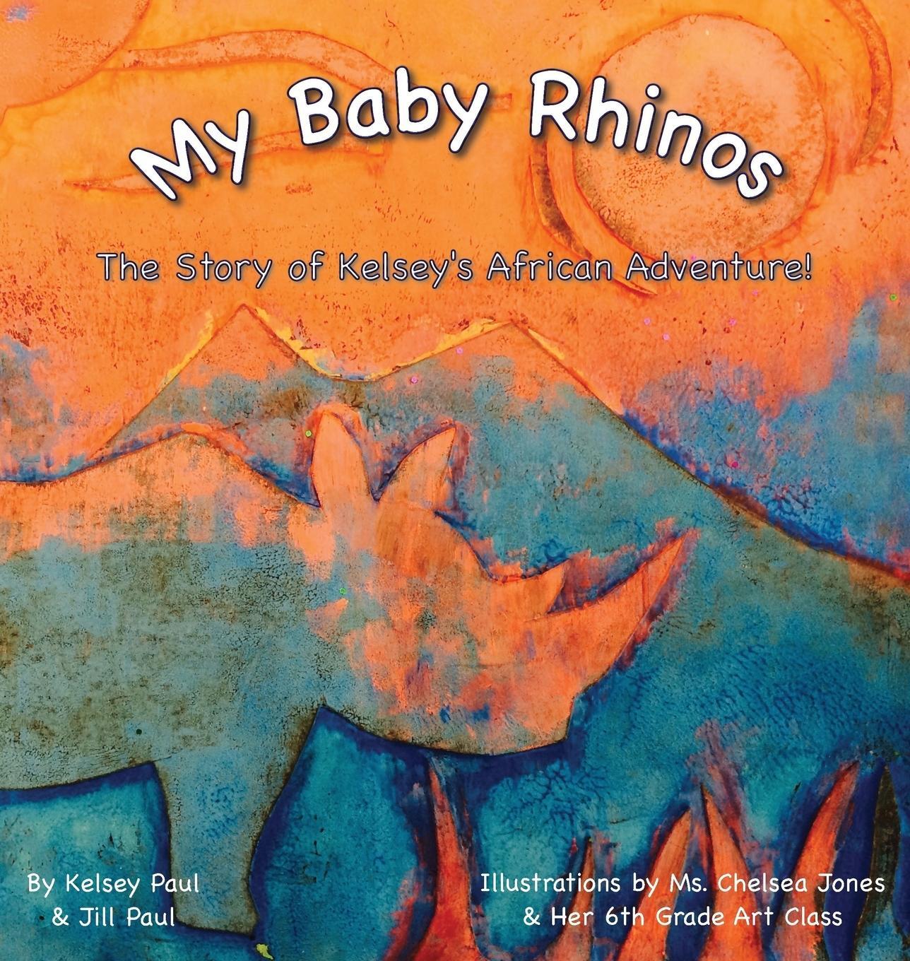 Cover: 9781943880065 | My Baby Rhinos | The Story of Kelsey's African Adventure! | Paul