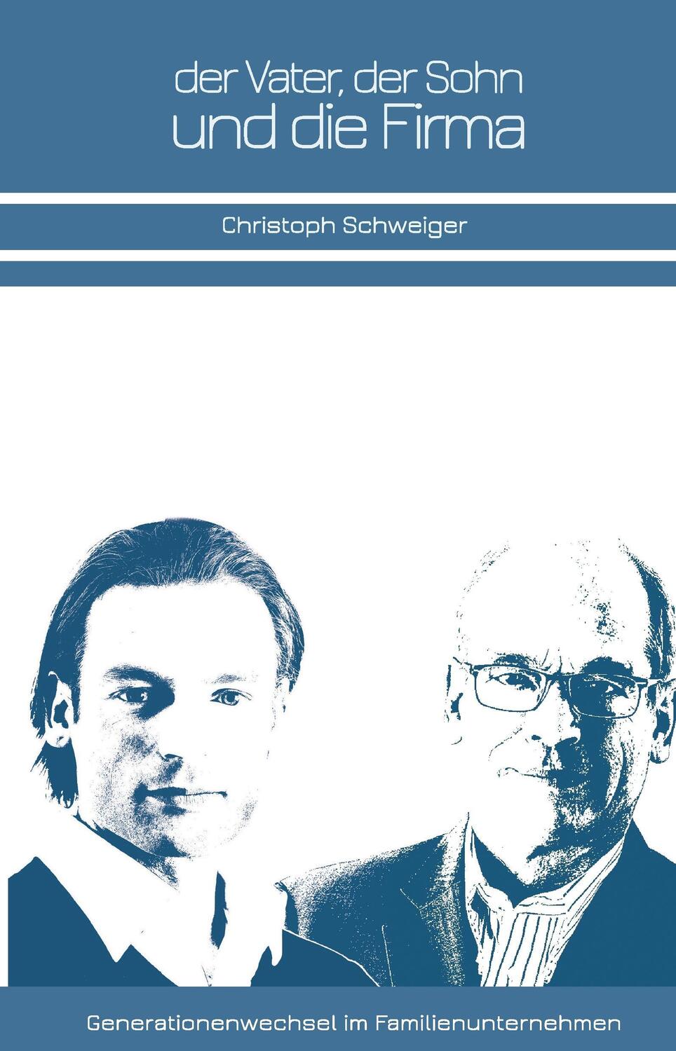 Cover: 9783868706802 | Der Vater, der Sohn und die Firma | Christoph Schweiger | Taschenbuch
