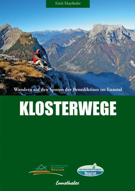 Cover: 9783850686341 | Klosterwege | Wandern auf den Spuren der Benediktiner im Ennstal