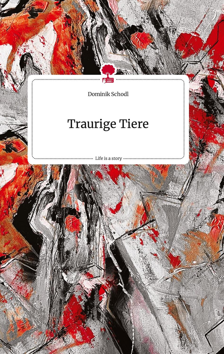 Cover: 9783710810145 | Traurige Tiere. Life is a Story - story.one | Dominik Schodl | Buch