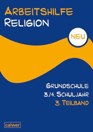 Cover: 9783766842954 | Arbeitshilfe Religion Grundschule NEU 3./4. Schuljahr. 3. Teilband