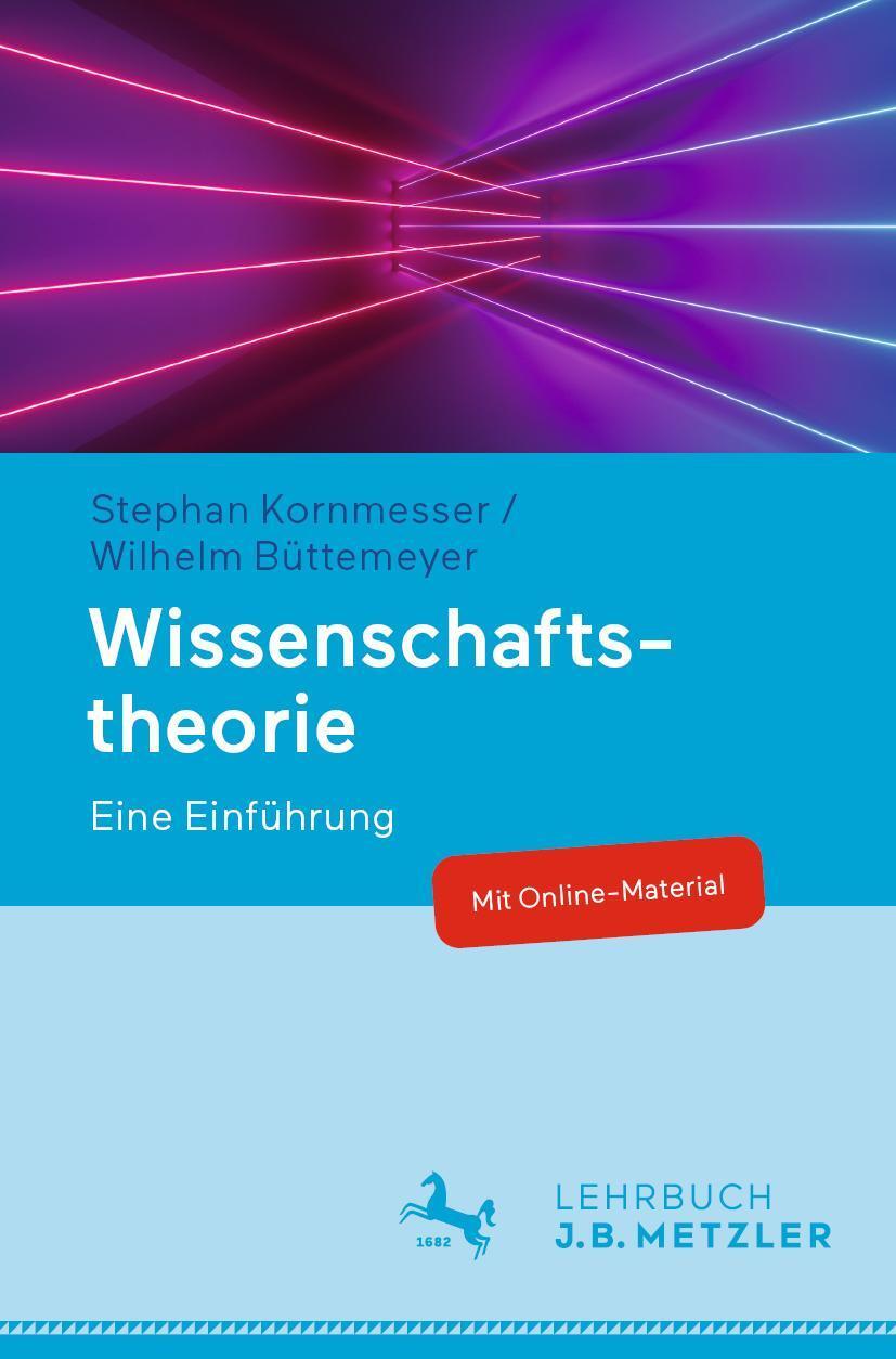Cover: 9783476047427 | Wissenschaftstheorie | Eine Einführung | Stephan Kornmesser (u. a.)