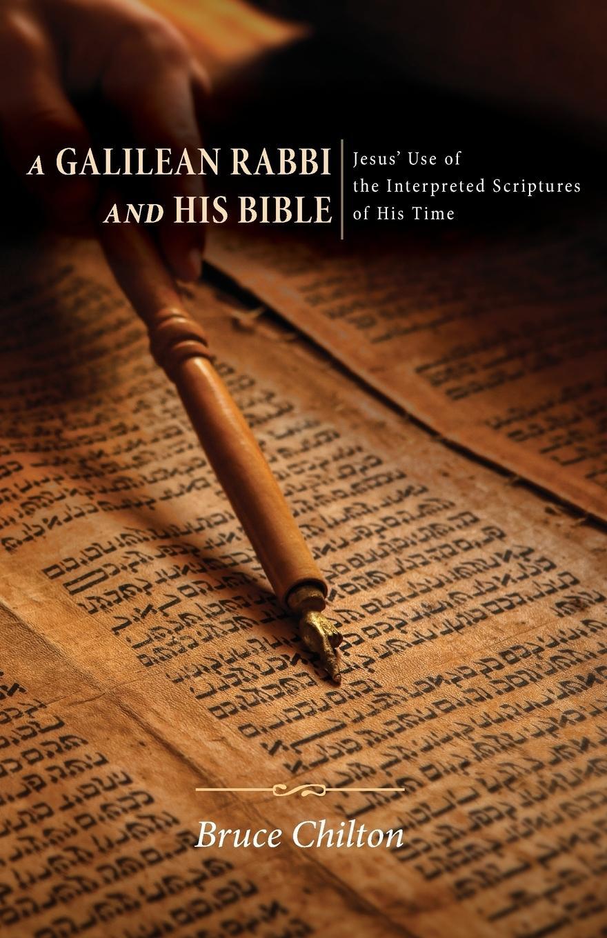 Cover: 9781625642707 | A Galilean Rabbi and His Bible | Bruce D. Chilton | Taschenbuch | 2013