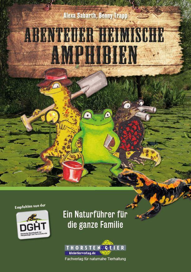 Cover: 9783944484112 | Abenteuer heimische Amphibien | Ein Naturführer für die ganze Familie