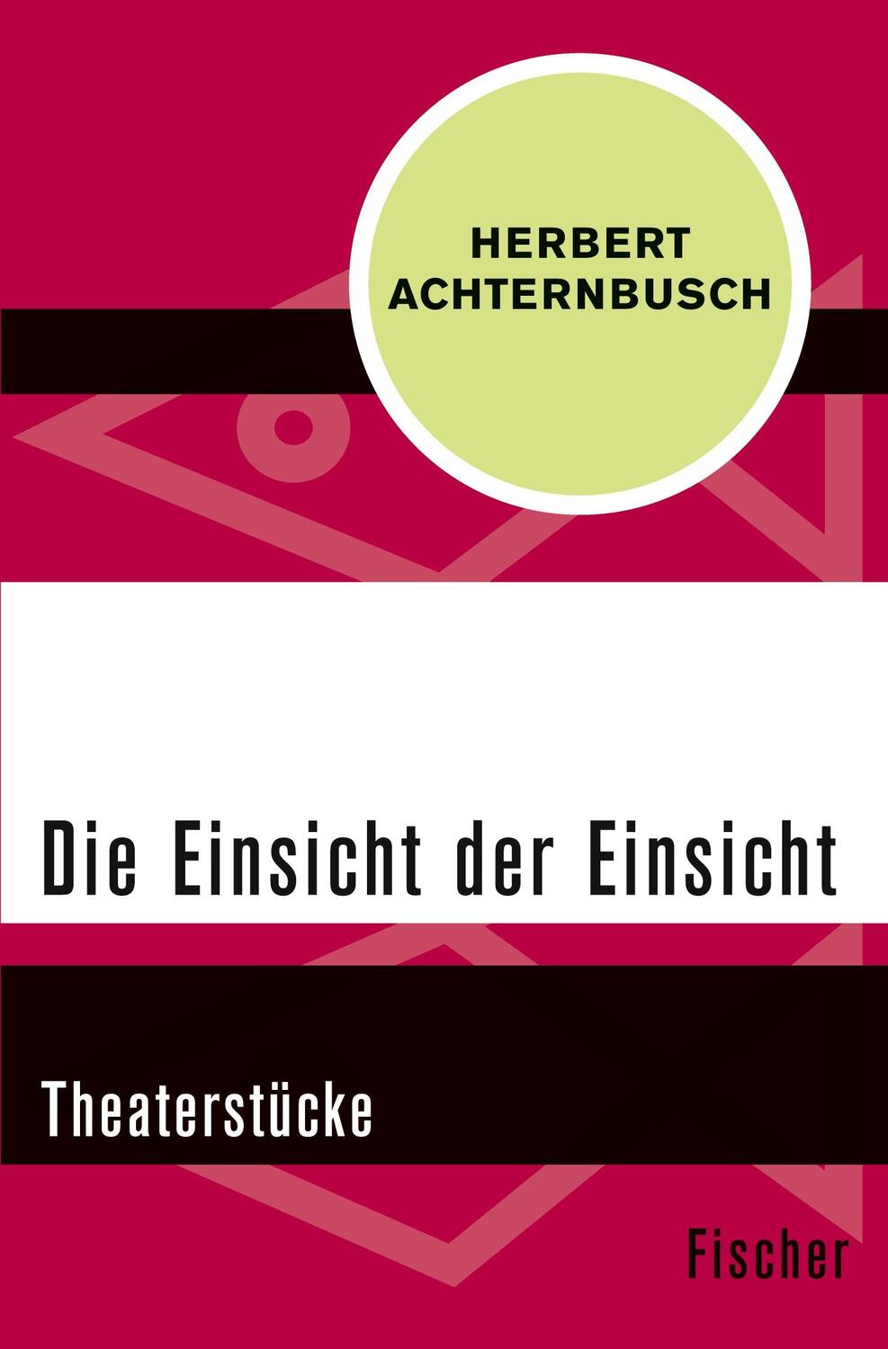 Cover: 9783596321797 | Die Einsicht der Einsicht | Theaterstücke | Herbert Achternbusch