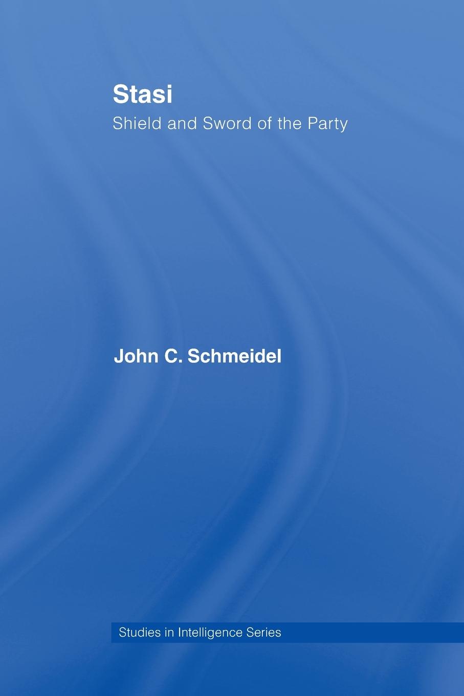 Cover: 9781138010413 | Stasi | Shield and Sword of the Party | John Christian Schmeidel