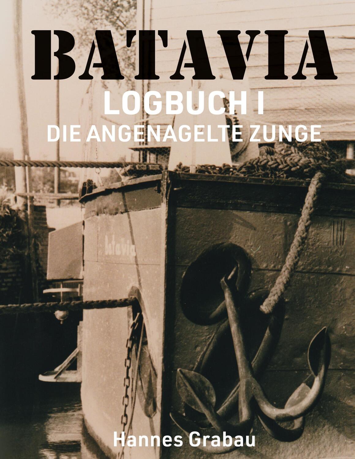 Cover: 9783752664546 | Batavia. Logbuch I | Die angenagelte Zunge | Hannes Grabau | Buch