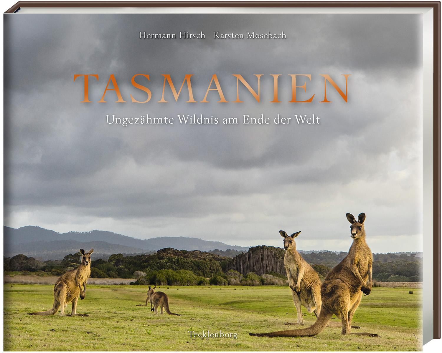 Cover: 9783949076176 | Tasmanien | Ungezähmte Wildnis am Ende der Welt | Mosebach (u. a.)