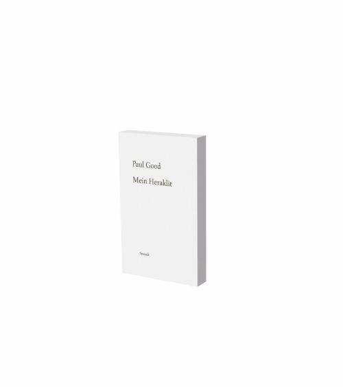 Cover: 9783864423574 | Paul Good: Mein Heraklit | Paul Good | Taschenbuch | Deutsch | 2021