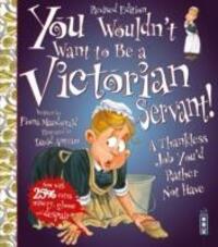 Cover: 9781910706480 | You Wouldn't Want To Be A Victorian Servant! | Extended Edition | Buch