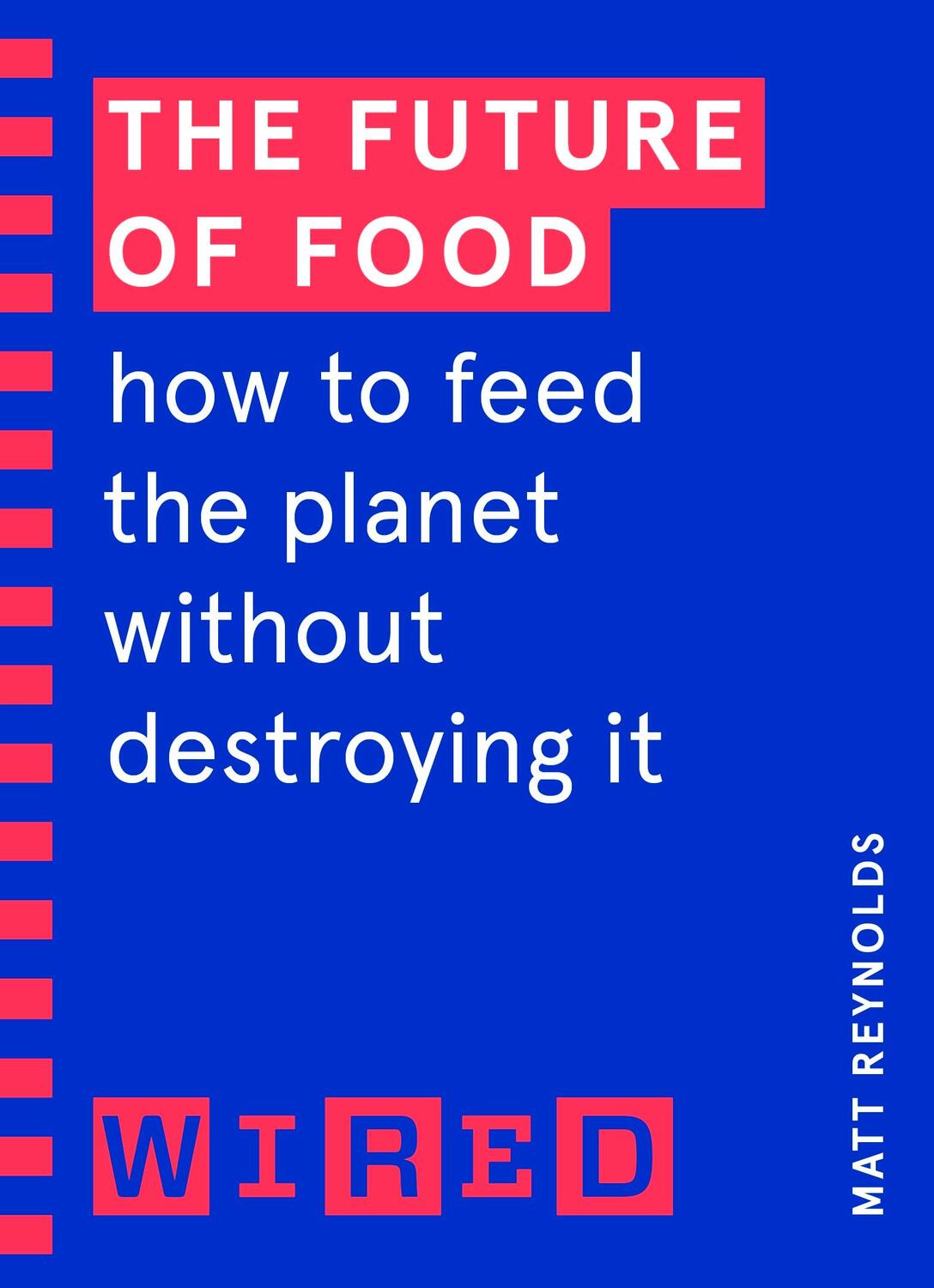 Cover: 9781847943286 | The Future of Food (WIRED guides) | Matthew Reynolds (u. a.) | Buch