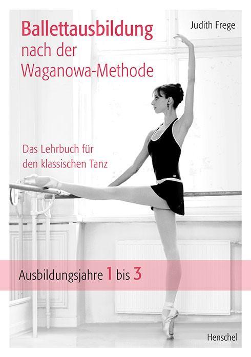 Cover: 9783894878269 | Ballettausbildung nach der Waganowa-Methode | Judith Frege | Buch