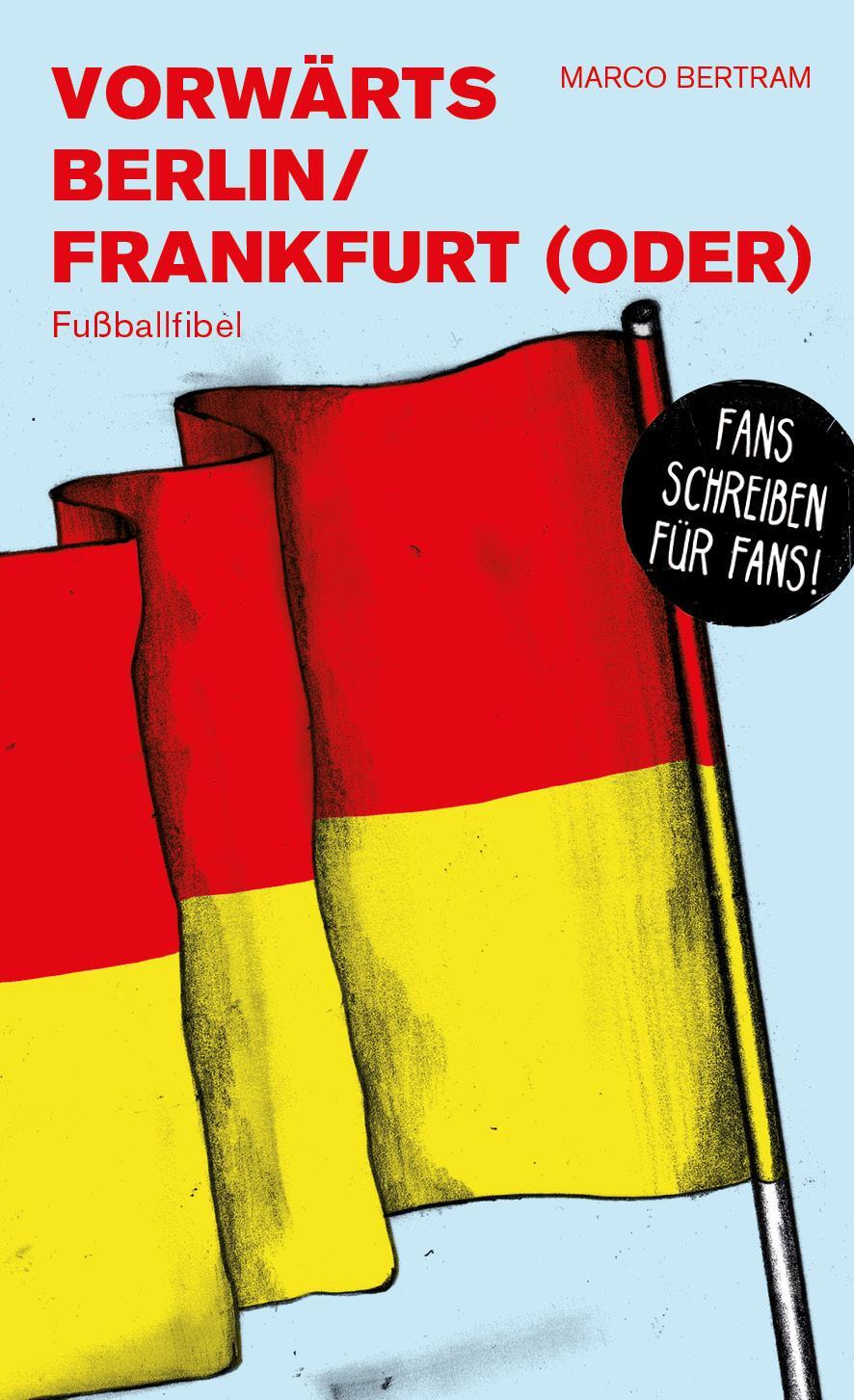 Cover: 9783730817988 | Vorwärts Berlin / Frankfurt (Oder) | Fußballfibel | Marco Bertram
