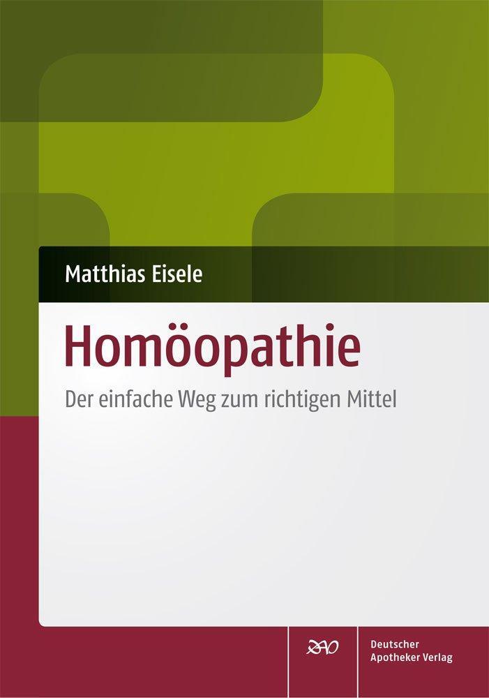 Cover: 9783769256376 | Homöopathie | Der einfache Weg zum richtigen Mittel | Matthias Eisele